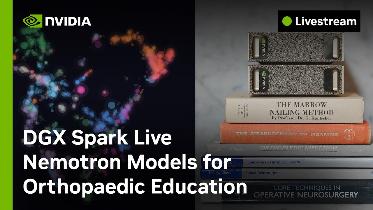 DGX Spark Live: Nemotron Models for Orthopaedic Education — the video's preview image.